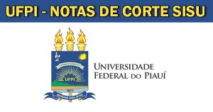 UFPI Notas de corte Sisu 2018 na Universidade Federal do Piauí