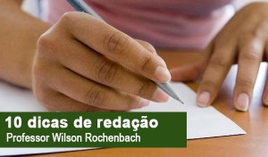 Redação Enem e Vestibular: 10 dicas para um bom texto