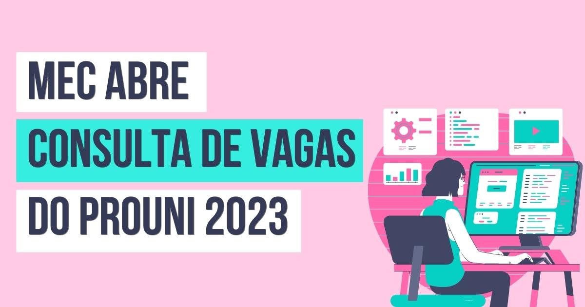 MEC Abre Consulta De Vagas Do Prouni 2023