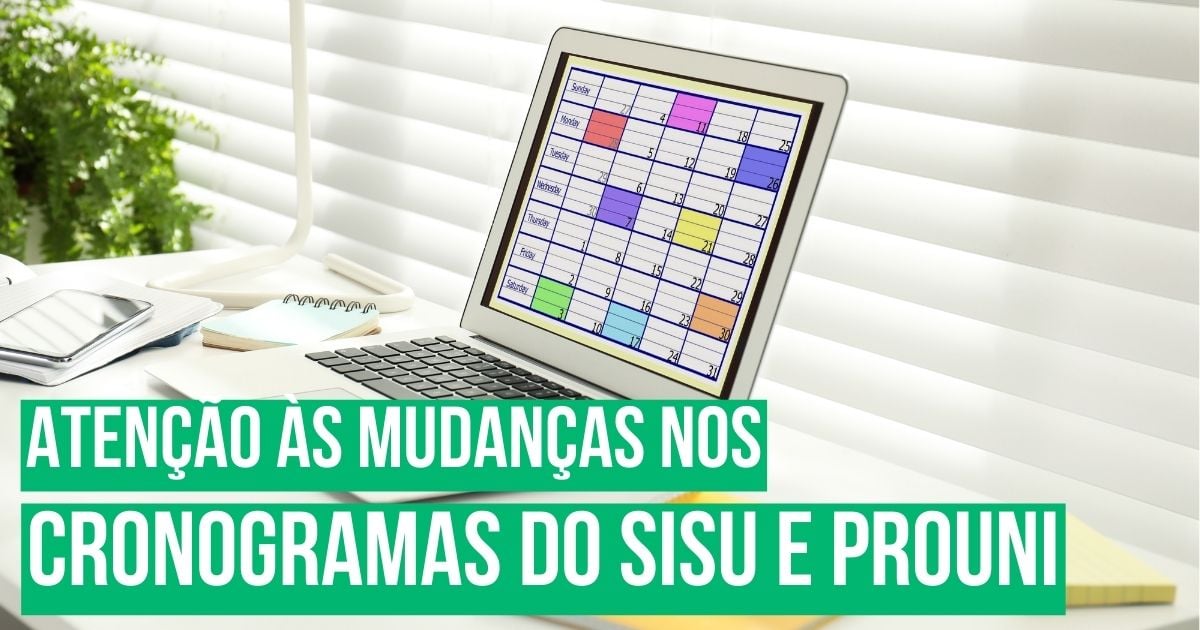 Atenção às mudanças nos cronogramas do Sisu e Prouni