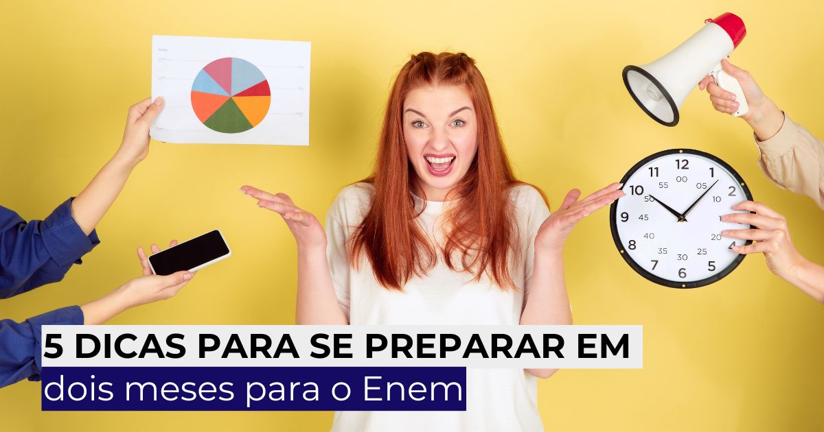 5 Dicas Para Se Preparar Em Dois Meses Para O Enem