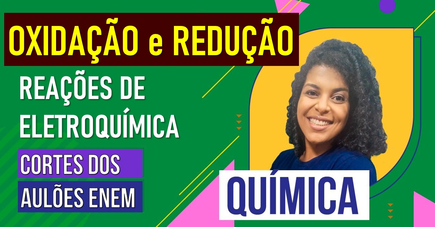 Eletroquímica: resumo geral de Oxidação e Redução