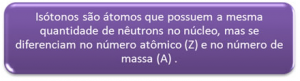 A Classificação dos Átomos: Isótonos, Isóbaros e Isótopos - Blog do Enem