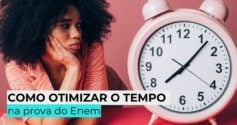 Como otimizar o tempo na prova do Enem