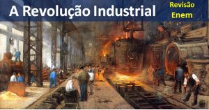 A Revolução Industrial mudou a vida na terra - Aula de História Enem