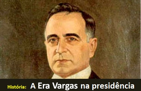 A Era Vargas na Presidência da República