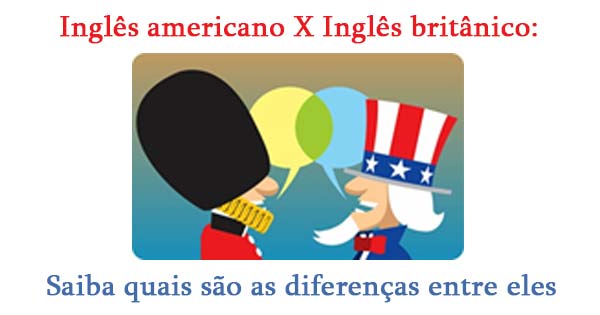 INGLÊS AMERICANO X INGLÊS BRITÂNICO