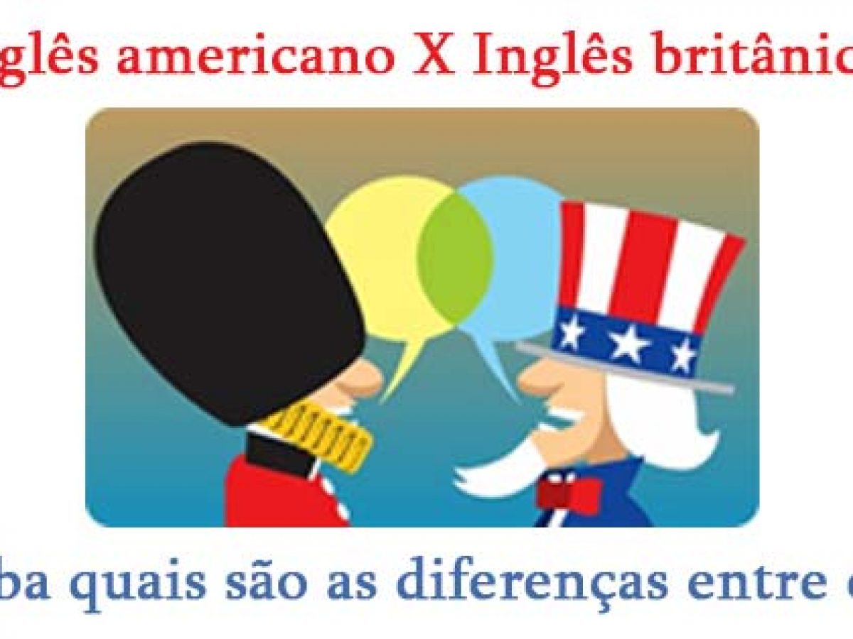 Diferença Entre Ingles Britanico E Americano