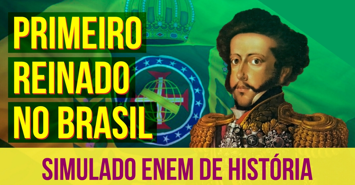 Primeiro Reinado – Simulado Enem Online de História