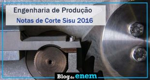 Engenharia de Produção – Notas de Corte no Enem