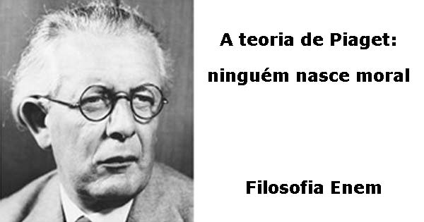 A teoria de Piaget ningu m nasce moral Filosofia Enem Blog do