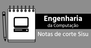 Notas de corte de Engenharia da Computação no Sisu 2023