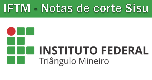 Instituto Federal do Triângulo Mineiro - Notas de corte SiSU 2023