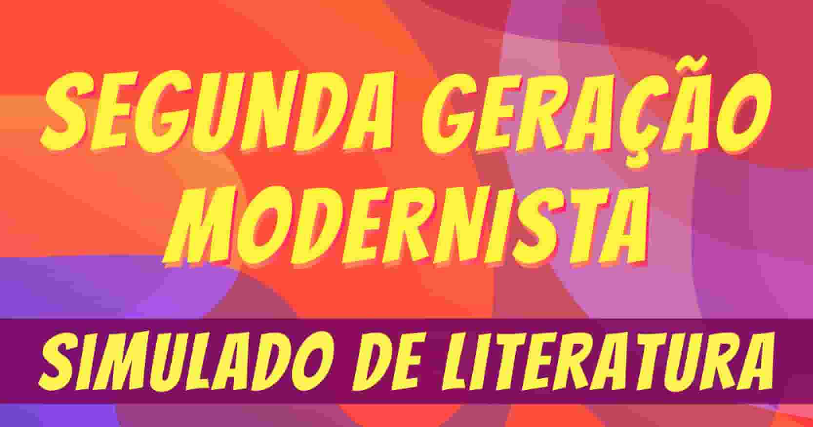 Lista de Exercícios sobre a segunda fase do Modernismo no Brasil