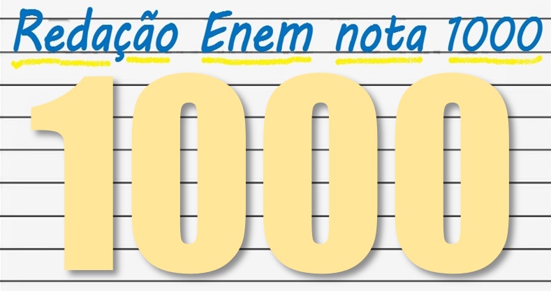 Redação Enem nota 1000 - exemplos de textos nota máxima