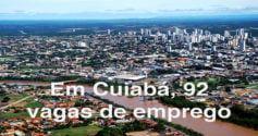 Em Cuiabá: 92 vagas de emprego