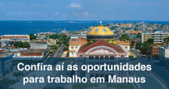 Manaus: 47 vagas para diversos setores