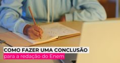 Como fazer uma conclusão para a redação do Enem