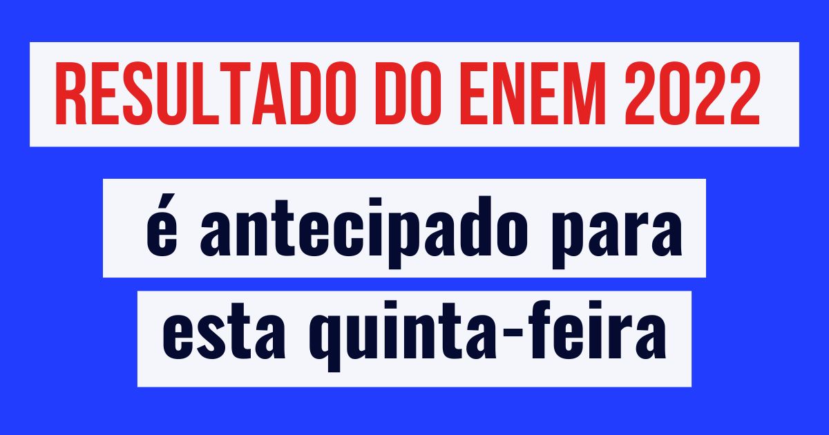 Divulgação das notas do Enem 2022 é antecipada para esta quinta-feira