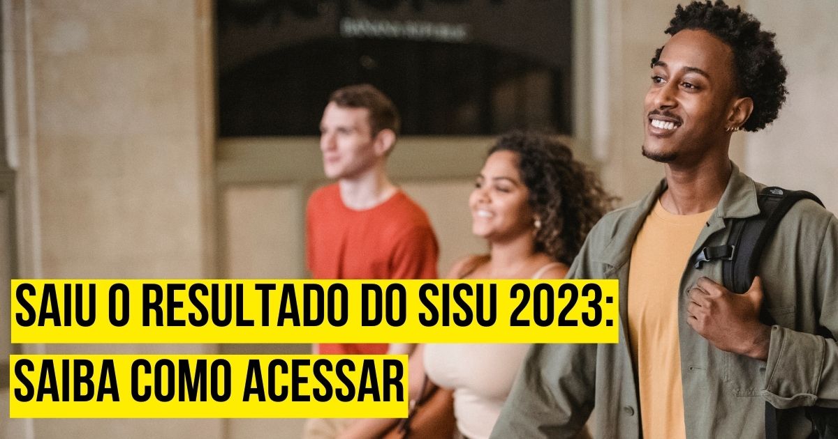 Saiu O Resultado Do Sisu 2023: Veja Como Acessar!