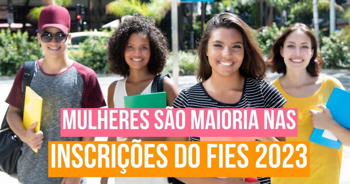 Mulheres são maioria nas inscrições do Fies 2023