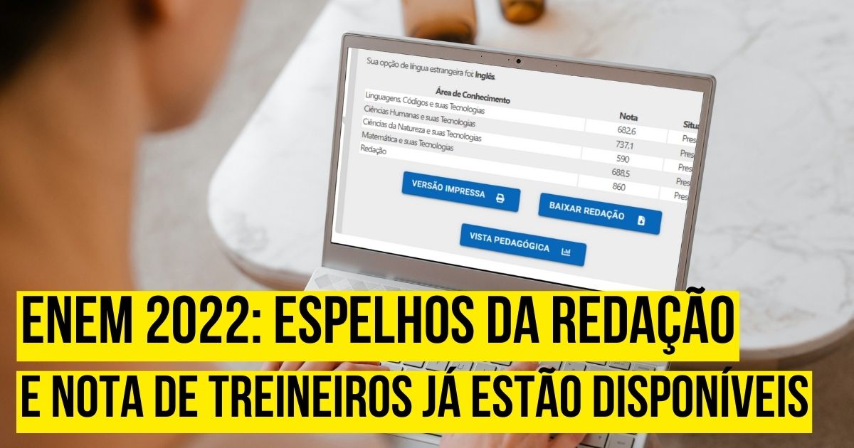 Enem 2022: espelhos da redação e nota de treineiros já estão disponíveis  