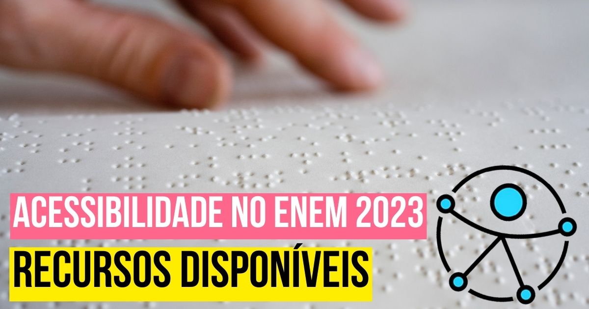 Acessibilidade no Enem 2023: conheça os recursos disponíveis