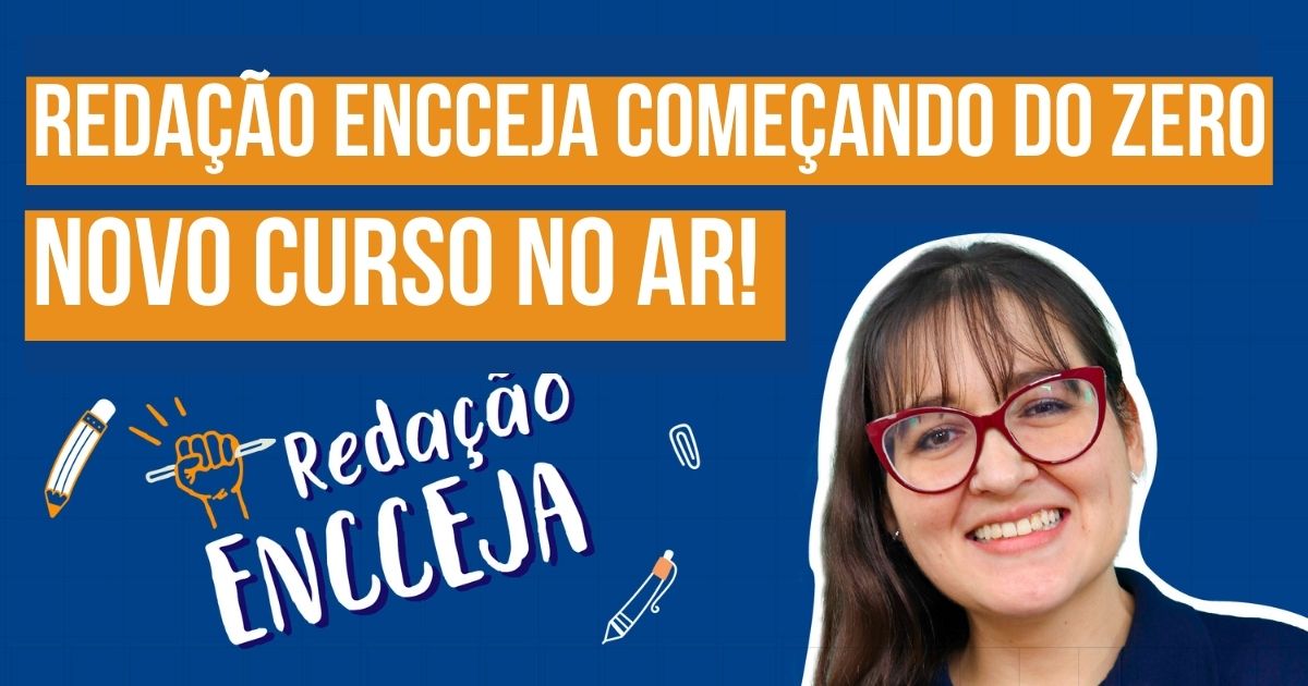 Está no ar o novo Curso Redação Encceja Começando do Zero!