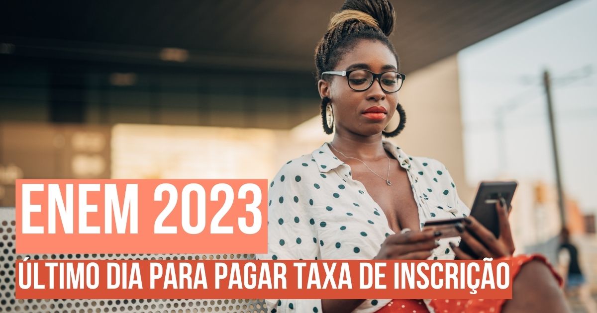 Último dia para pagar a taxa de inscrição no Enem 2023