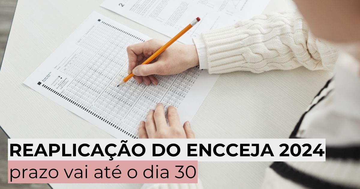 Reaplicação do Encceja 2024: pedidos devem ser enviados até o dia 30