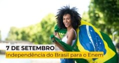 7 de setembro: como estudar a Independência do Brasil para o Enem