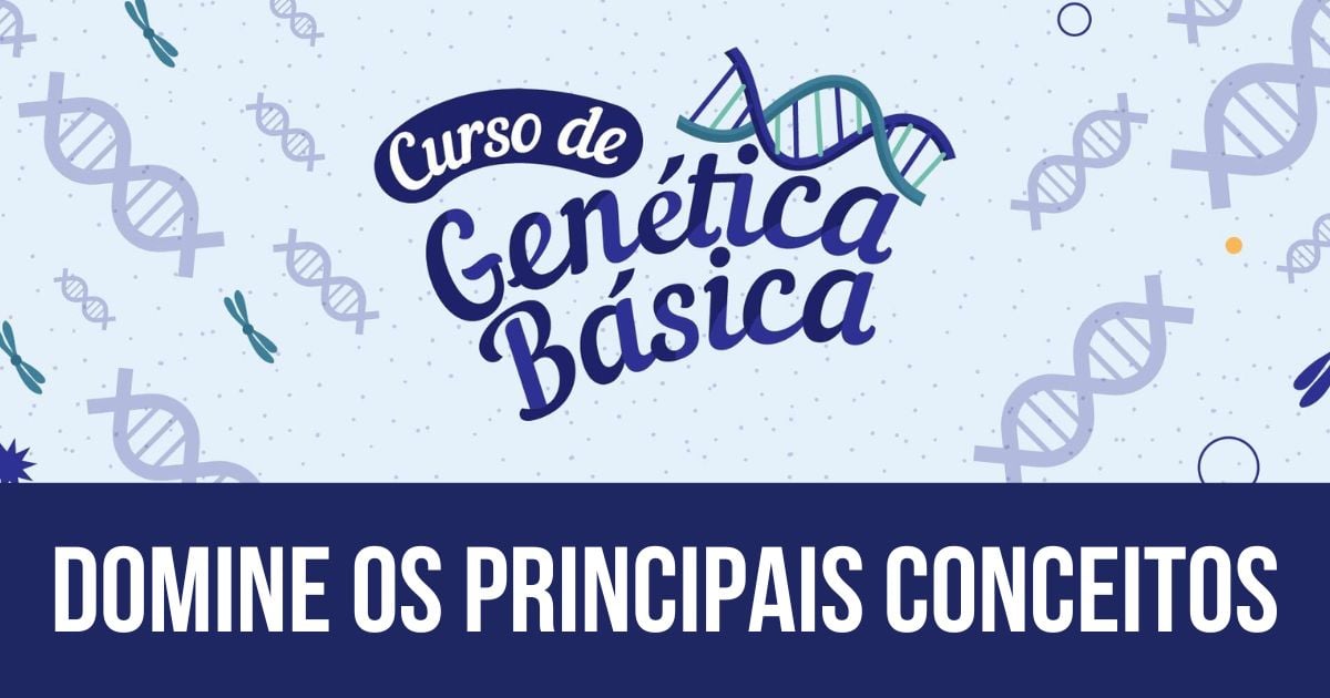 Curso de Genética Básica: aulas gratuitas para dominar os principais conceitos