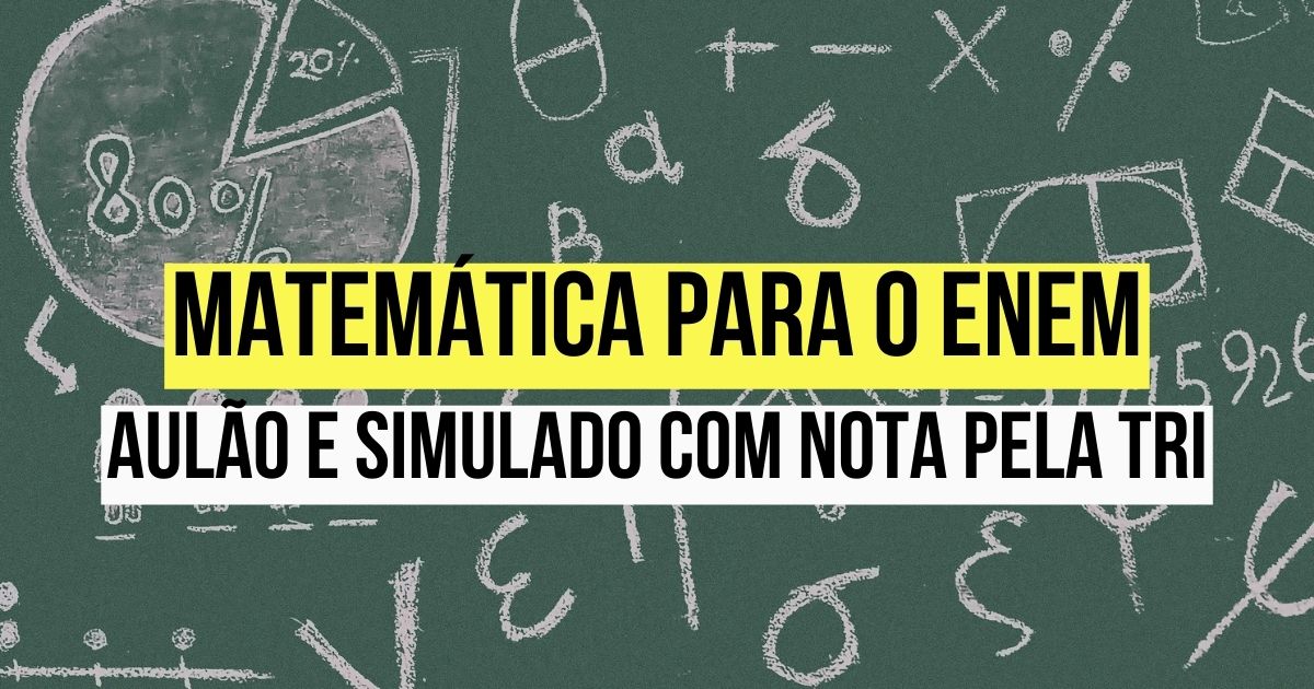 Dominando a Matemática para o Enem: Aulão Especial e Simulado com Nota pela TRI
