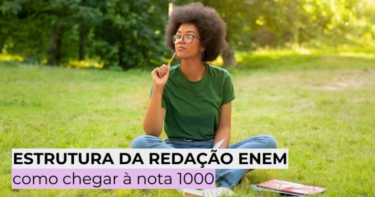 Estrutura da Redação Enem: como chegar à nota 1000