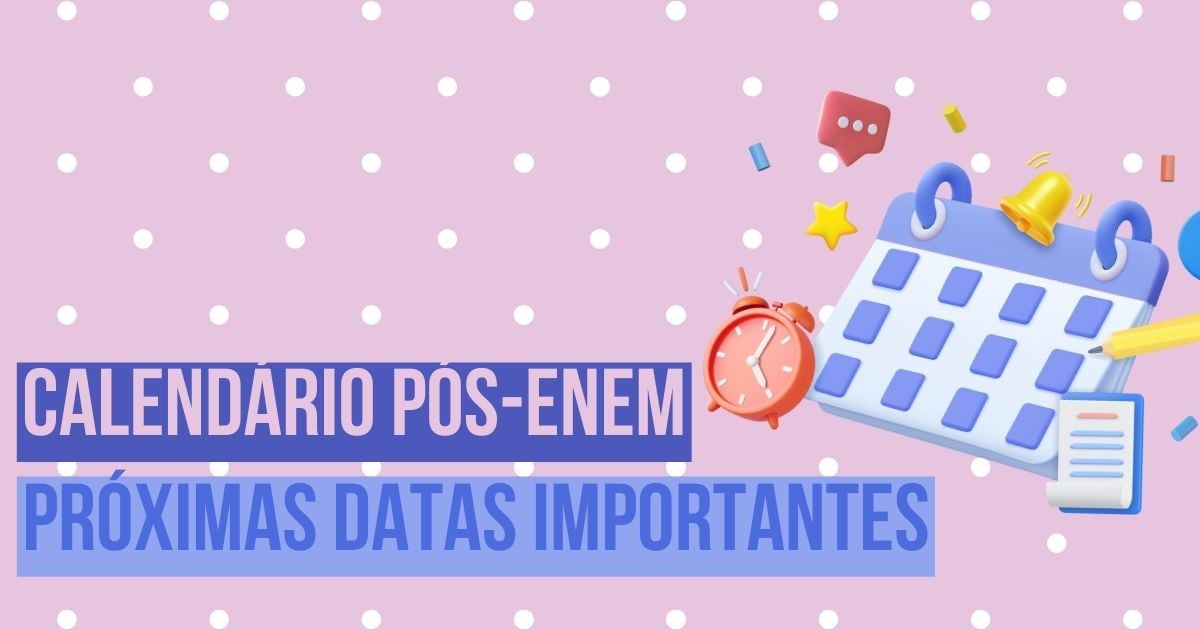 Calendário pós-Enem: confira as próximas datas importantes 