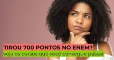 O QUE DÁ PARA FAZER COM 700 PONTOS NO ENEM