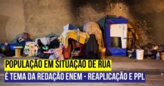 População em situação de rua é tema da redação Enem para reaplicação e PPL