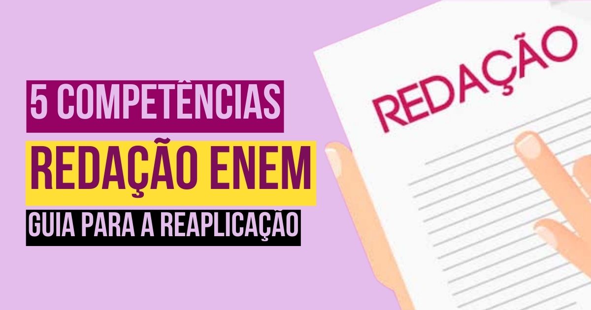 5 competências da Redação Enem: guia para a reaplicação