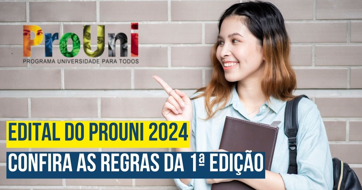 Publicado Edital do Prouni 2024: confira as regras da 1ª edição  