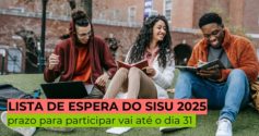 Lista de espera do Sisu 2025: prazo para participar vai até o dia 31