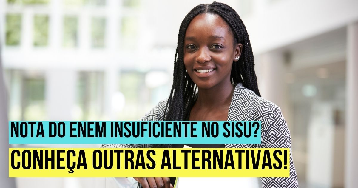 Nota do Enem insuficiente no Sisu? Conheça outras alternativas! 