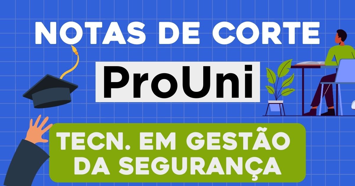As Notas de Corte de Tecnologia em Gestão de Segurança no Prouni