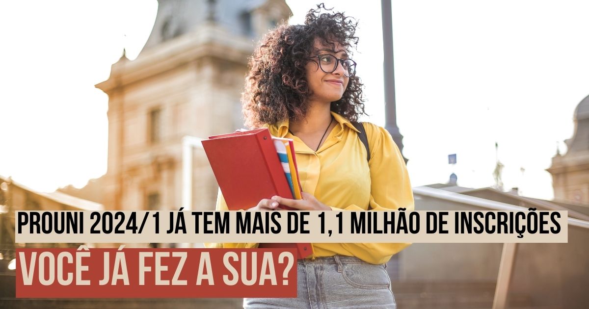 Prouni 2024/1 já tem mais de 1,1 milhão de inscrições: você já fez a sua? 