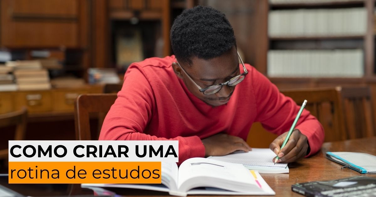 Como criar uma rotina de estudos? 