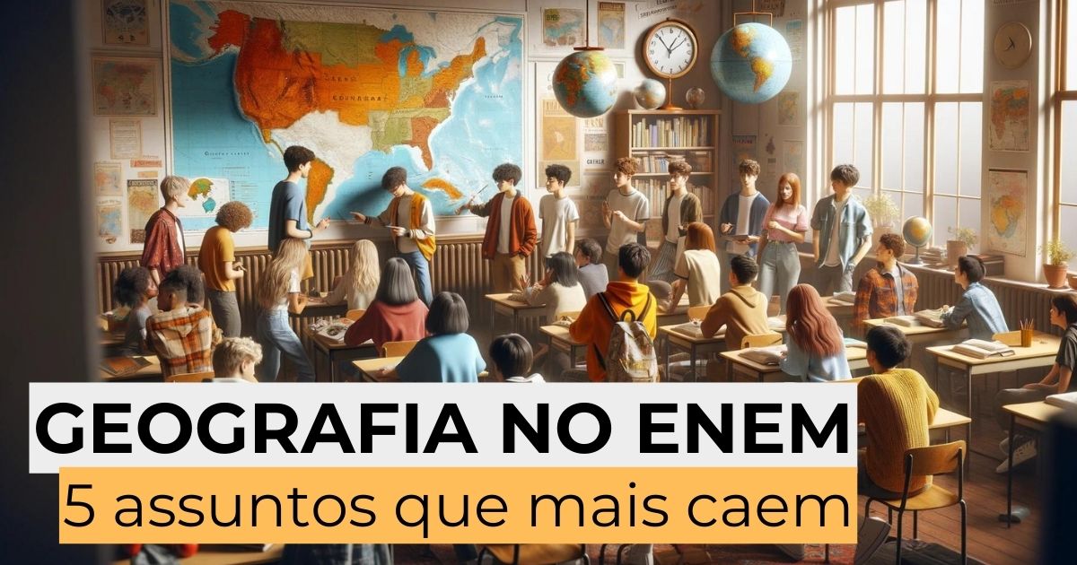 Geografia no Enem: 5 assuntos que mais caem