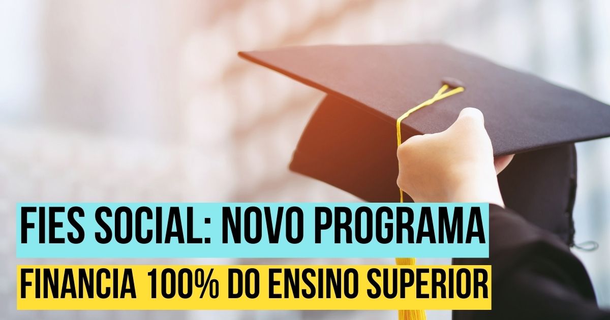 Fies Social: MEC cria programa que financia 100% do ensino superior