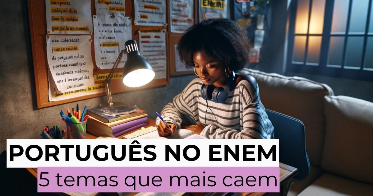 Português No Enem: Conheça Os 5 Assuntos Mais Cobrados