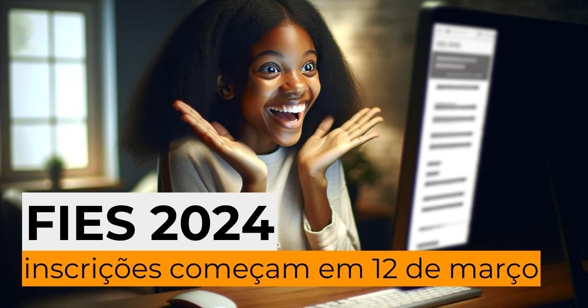 Fies 2024: inscrições começam no dia 12 de março