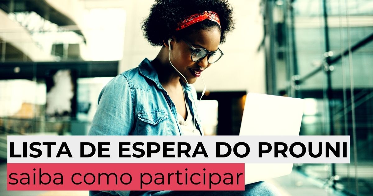 Começa hoje o prazo para participar da lista de espera do Prouni 2024/1