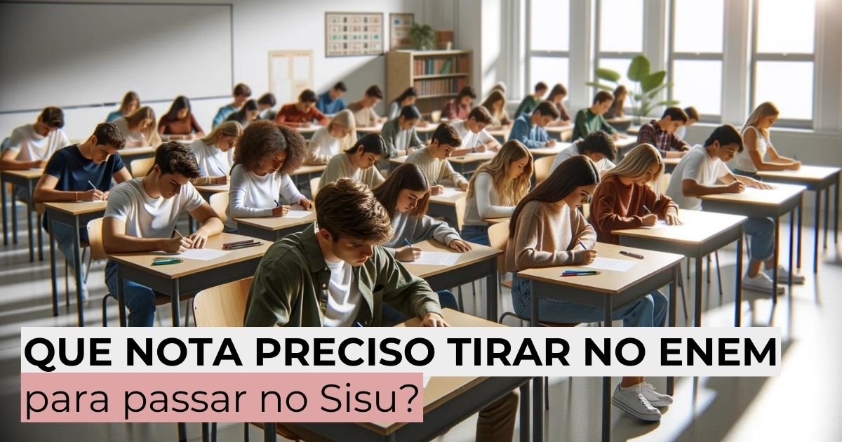 Que nota preciso tirar no Enem para passar no Sisu?